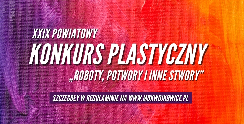 Plakat na XXIX Powiatowy Konkurs Plastyczny "Roboty, Potwory i Inne Stwory" MOK Wojkowice