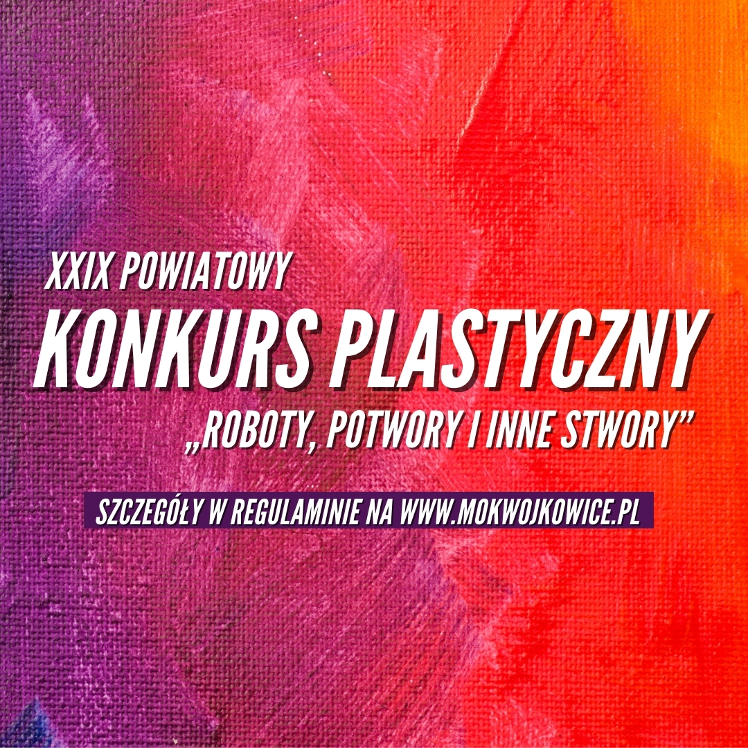 Plakat na XXIX Powiatowy Konkurs Plastyczny "Roboty, Potwory i Inne Stwory" MOK Wojkowice