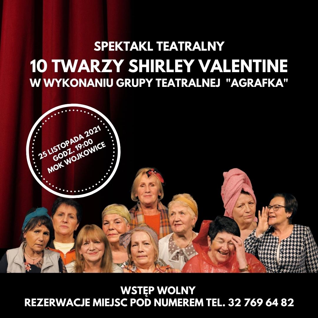 Plakat do spektaklu"10 twarzy Shirley Valentine" w wykonaniu Grupy Teatralnej Agrafka. 25 listopada 2021, godzina 19:00 w Miejskim Ośrodku Kultury w Wojkowicach