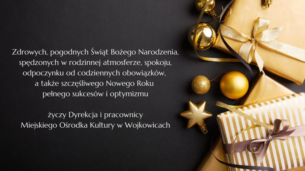 Życzenia świąteczne i noworoczne od dyrekcji i pracowników MOK Wojkowice