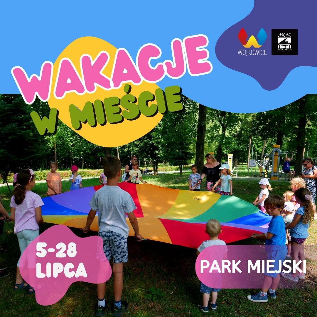 Plakat na akcję WAKACJE W MIEŚCIE 2022 / Park Miejski w Wojkowicach