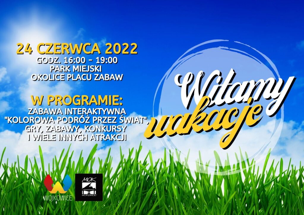 Witamy Wakacje / Park Miejski w Wojkowicach / 24.06.2022 od 16:00 do 19:00 - Miejski Ośrodek Kultury w Wojkowicach