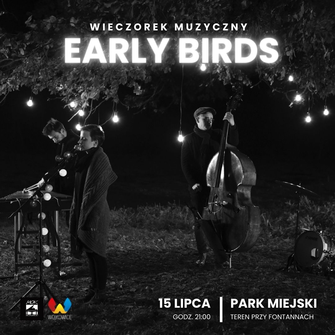 Plakat na Wieczorek muzyczny z EARLY BIRDS - 15 lipca 2022 MOK Wojokwice