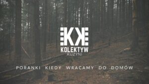 Grafika przedstawiająca kadr z filmu "Poranki, kiedy wracamy do domów" Kolektywu Kuzyni, logo Kolektyw Kuzyni i napis "Poranki, kiedy wracamy do domów"