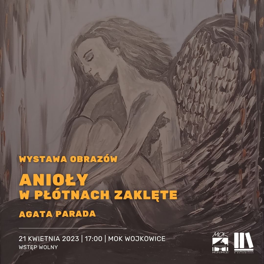 „Anioły w Płótnach Zaklęte” - wystawa obrazów Agaty Parady 21 kwietnia o godzinie 17:00 w Miejskim Ośrodku Kultury w Wojkowicach