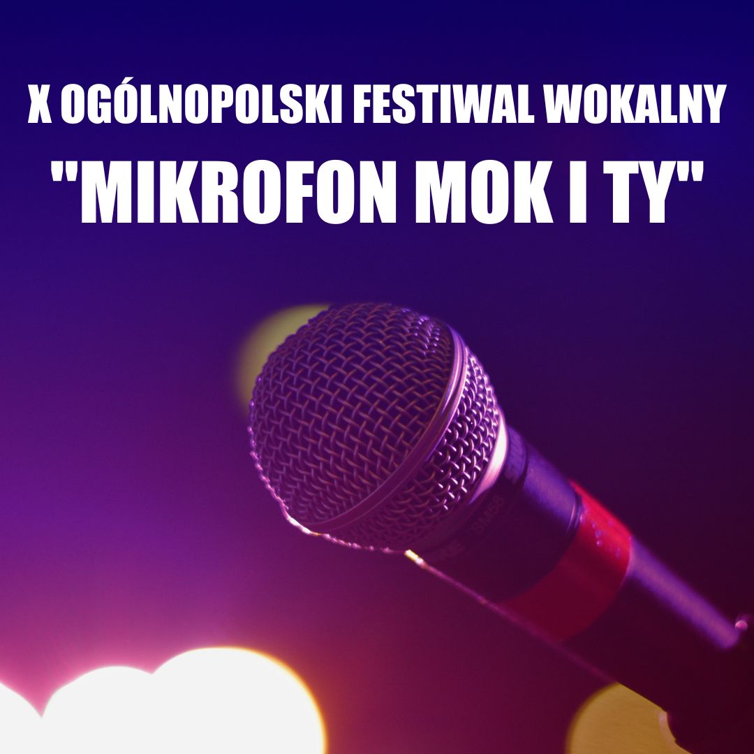 X Ogólnopolski Festiwal Wokalny Mikrofon, MOK i Ty Wojkowice ...